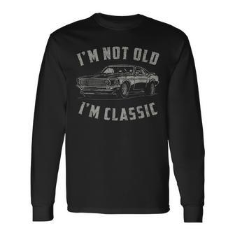 Im Not Old Im Classic Car Quote Retro Vintage Car Long Sleeve T-Shirt T-Shirt | Mazezy
