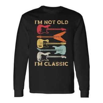 Im Not Old Im Classic Vintage Guitar For Dad Grandpa Long Sleeve T-Shirt - Seseable