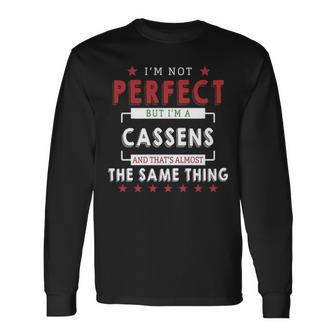 Im Not Perfect But Im A Cassens And Thats Almost The Same Thing Personalized Last Name Long Sleeve T-Shirt - Seseable