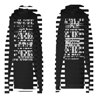 Im Not The Step Father Stepped Up Dad Fathers Day Long Sleeve T-Shirt - Thegiftio