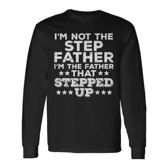 Not Stepfather Im Father That Stepped Up Fathers Day Stepdad Men Women Long Sleeve T-shirt Graphic Print Unisex - Seseable