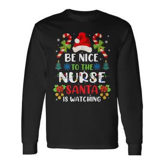 Nurse Christmas Be Nice To The Nurse Santa Is Watching V2 Men Women Long Sleeve T-shirt Graphic Print Unisex - Seseable