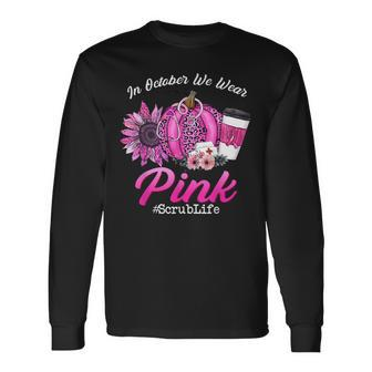 Nurse Scrub Life In October We Wear Pink Breast Cancer Fall V2 Men Women Long Sleeve T-Shirt T-shirt Graphic Print - Thegiftio UK