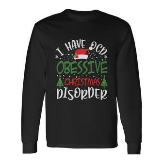 Obsessive Christmas Disorder I Have Christmas Christmas Tree Santa Long Sleeve T-Shirt - Monsterry AU