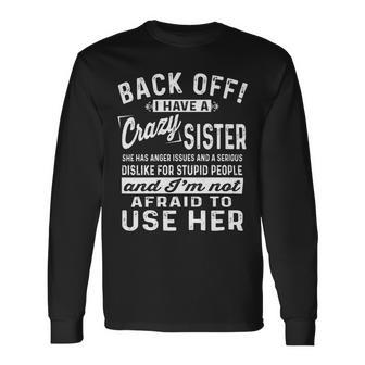 Back Off I Have A Crazy Sister And Im Not Afraid Standard Long Sleeve T-Shirt - Monsterry AU