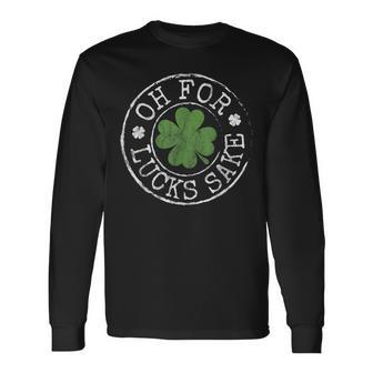 Oh For Lucks Sake Clovers Stamp St Patricks Day Long Sleeve T-Shirt T-Shirt | Mazezy