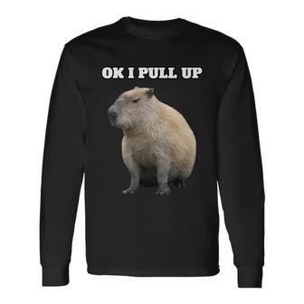 Ok I Pull Up Capybara V2 Long Sleeve T-Shirt - Monsterry