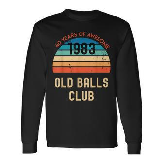 Old Balls Club 1983 40 Years Of Awesome Retro 40Th Birthday Long Sleeve T-Shirt T-Shirt | Mazezy