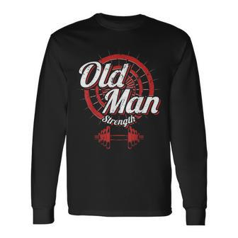 Old Man Strength Fitness Workout Gym Lover Body Building Long Sleeve T-Shirt T-Shirt | Mazezy