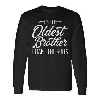 Im The Oldest Brother I Make The Rules Long Sleeve T-Shirt T-Shirt | Mazezy