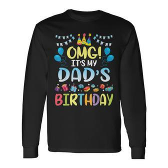 Omg Its My Dads Birthday Happy To Me You Father Daddy Long Sleeve T-Shirt - Seseable
