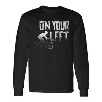 On Your Left Bicycling Men Women Long Sleeve T-shirt Graphic Print Unisex - Seseable