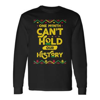 One Month Cant Hold Our History African Black History Month V2 Long Sleeve T-Shirt - Seseable