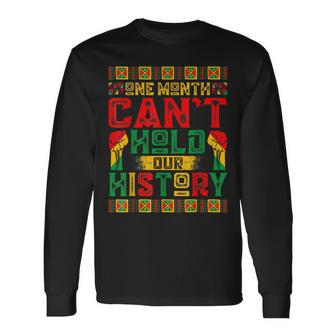 One Month Cant Hold Our History African Black History Month V2 Long Sleeve T-Shirt - Seseable