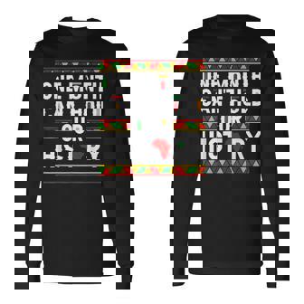 One Month Cant Hold Our History African Pride Black History Long Sleeve T-Shirt - Seseable