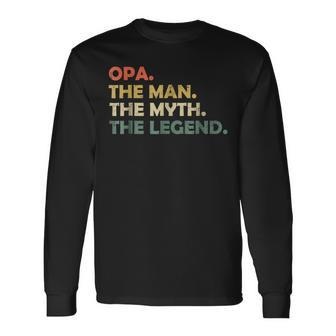 Opa The Man The Myth The Legend Long Sleeve T-Shirt - Seseable