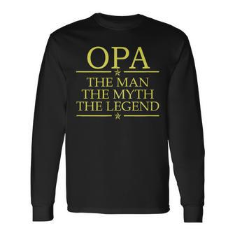 Opa The Man The Myth The Legend Long Sleeve T-Shirt - Seseable