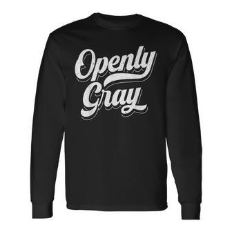 Openly Gray Gift Natural Grey Silver Hair Gray Hair Fan Men Women Long Sleeve T-shirt Graphic Print Unisex - Seseable