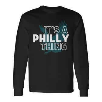 Original Its A Philly Thing Its A Philadelphia Thing Fan Long Sleeve T-Shirt - Thegiftio UK