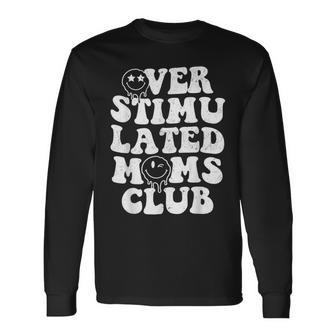 Overstimulated Moms Club Cool Moms Mama Mothers Sarcastic Long Sleeve T-Shirt T-Shirt | Mazezy CA