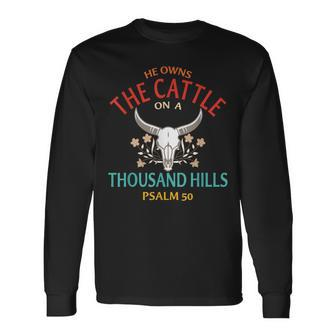 He Owns The Cattle On A Buffalo Thousand Hills Psalm 50 Long Sleeve T-Shirt | Mazezy