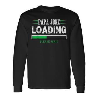 Papa Joke Loading Fathers Day For Him Long Sleeve T-Shirt - Seseable