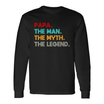 Papa The Man The Myth The Legend Long Sleeve T-Shirt - Monsterry