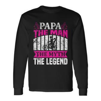 Papa The Man The Myth The Legend Long Sleeve T-Shirt - Monsterry CA