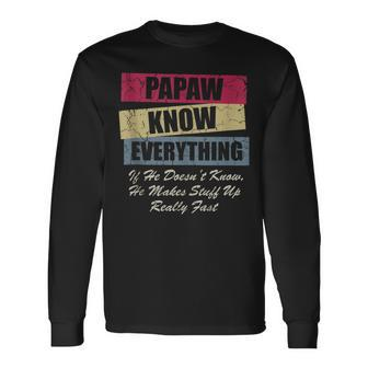 Papaw Knows Everything If He Doesnt Know Fathers Day Long Sleeve T-Shirt - Thegiftio UK