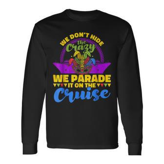 We Parade The Crazy On The Cruise Mardi Gras Long Sleeve T-Shirt - Seseable
