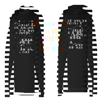 Paraprofessional Paraeducator Its Me Hi Im The Para Its Me Long Sleeve T-Shirt | Mazezy