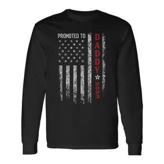 Patriotic Promoted To Daddy Est 2023 First Time Dad Long Sleeve T-Shirt - Seseable