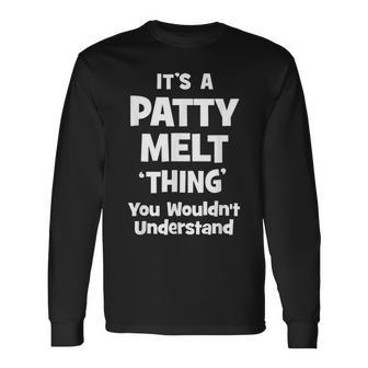Patty Melt Thing You Wouldnt Understand Long Sleeve T-Shirt - Seseable