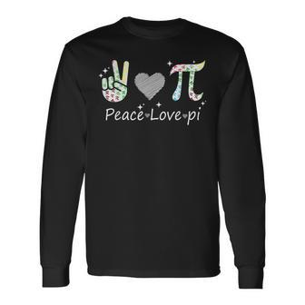 Peace Love Pi Math Love Pi Day Mathematics Math Teachers Long Sleeve T-Shirt - Seseable