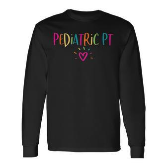 Pediatric Pt Physical Therapy Office Staff Appreciation Long Sleeve T-Shirt - Seseable