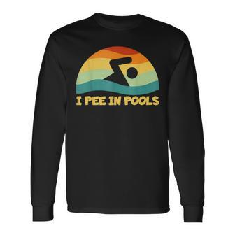 I Pee In Pools Retro Vacation Humor Swimming I Pee In Pools Long Sleeve T-Shirt T-Shirt | Mazezy