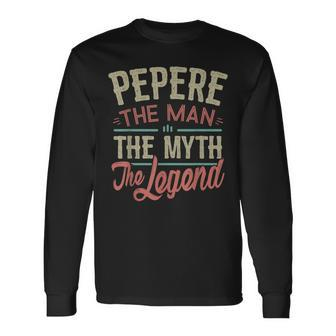 Pepere From Grandchildren Pepere The Myth The Legend Long Sleeve T-Shirt - Seseable