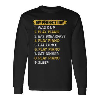 My Perfect Day Piano Player Piano Pianist Keyboardist Long Sleeve T-Shirt - Seseable