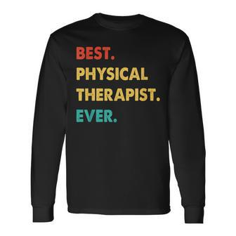 Physical Therapist Retro Best Physical Therapist Ever Long Sleeve T-Shirt - Seseable