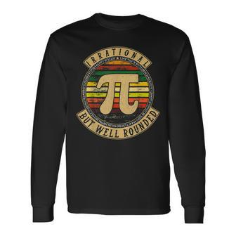 Pi Day & Math Lover Geek Nerd Irrational Rounded Long Sleeve T-Shirt - Seseable