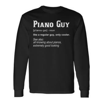 Piano Guy Definition Musician Piano Player Pianist Men Women Long Sleeve T-Shirt - Seseable