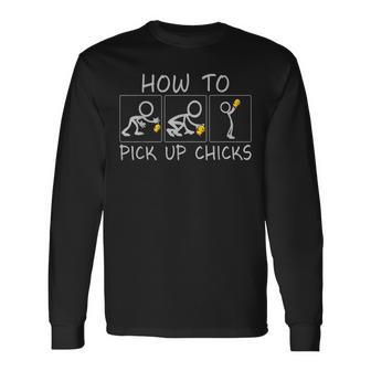 How To Pick Up Chicks Long Sleeve T-Shirt T-Shirt | Mazezy