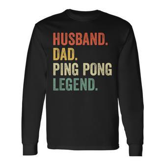 Ping Pong Husband Dad Table Tennis Legend Vintage Long Sleeve T-Shirt - Seseable