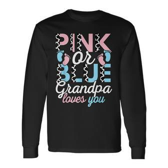 Pink Or Blue Grandpa Loves You Gender Reveal Baby Shower Long Sleeve T-Shirt T-Shirt | Mazezy