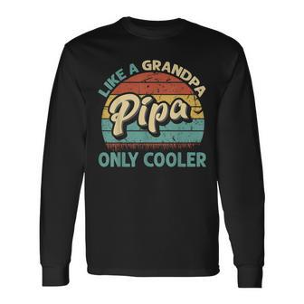 Pipa Like A Grandpa Only Cooler Vintage Dad Fathers Day Long Sleeve T-Shirt - Seseable