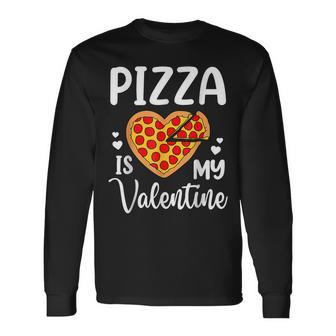 Pizza Is My Valentine Funny Valentines Day Fast Food Lover Men Women Long Sleeve T-shirt Graphic Print Unisex - Seseable
