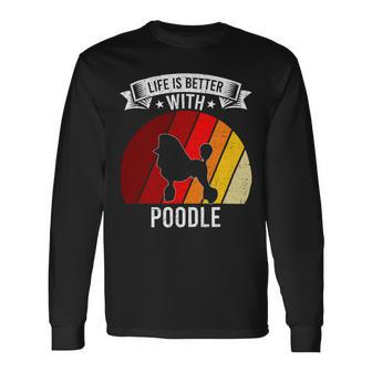Poodle Lover Dog Life Is Better With Poodle Dog Lovers 92 Poodles Long Sleeve T-Shirt - Monsterry