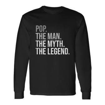 Pop The Man The Myth The Legend Grandfather Best Grandpa V2 Long Sleeve T-Shirt - Monsterry