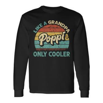 Poppi Like A Grandpa Only Cooler Vintage Dad Fathers Day Long Sleeve T-Shirt - Seseable