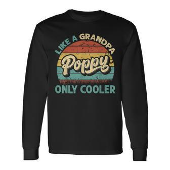 Poppy Like A Grandpa Only Cooler Vintage Dad Fathers Day Long Sleeve T-Shirt - Seseable